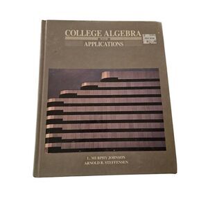 College algebra with applications by L. Murphy Johnson SFB books isbn 067318354